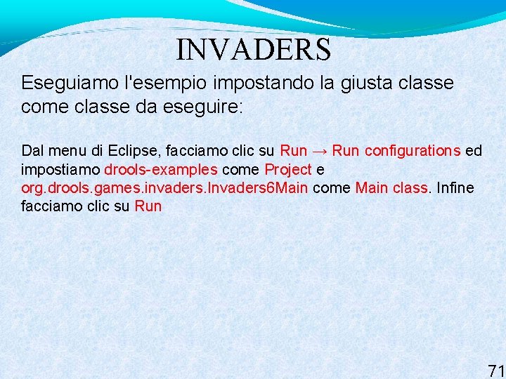 INVADERS Eseguiamo l'esempio impostando la giusta classe come classe da eseguire: Dal menu di