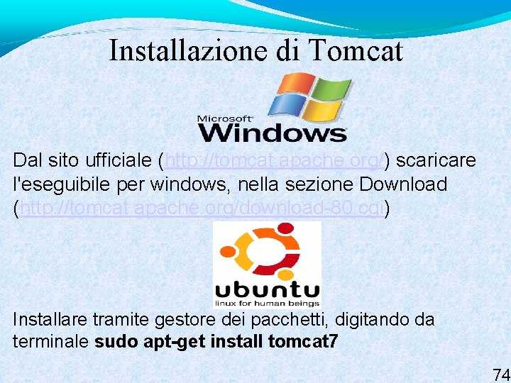 Installazione di Tomcat Dal sito ufficiale (http: //tomcat. apache. org/) scaricare l'eseguibile per windows,