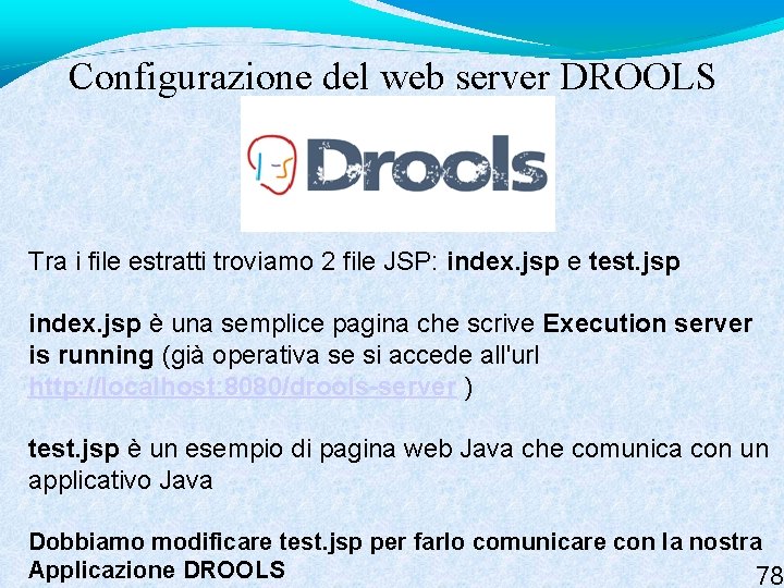 Configurazione del web server DROOLS Tra i file estratti troviamo 2 file JSP: index.