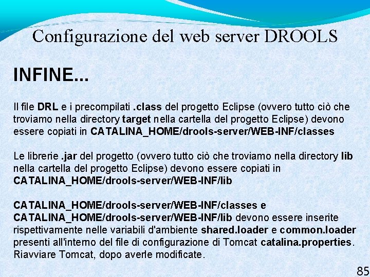 Configurazione del web server DROOLS INFINE. . . Il file DRL e i precompilati.