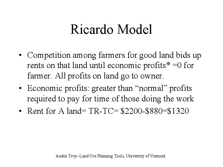 Ricardo Model • Competition among farmers for good land bids up rents on that