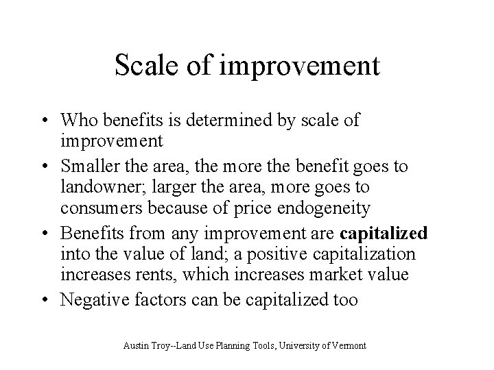 Scale of improvement • Who benefits is determined by scale of improvement • Smaller