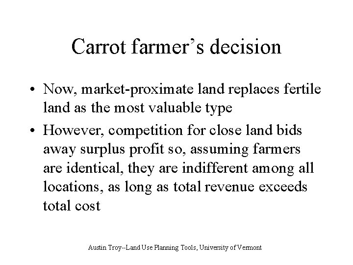 Carrot farmer’s decision • Now, market-proximate land replaces fertile land as the most valuable
