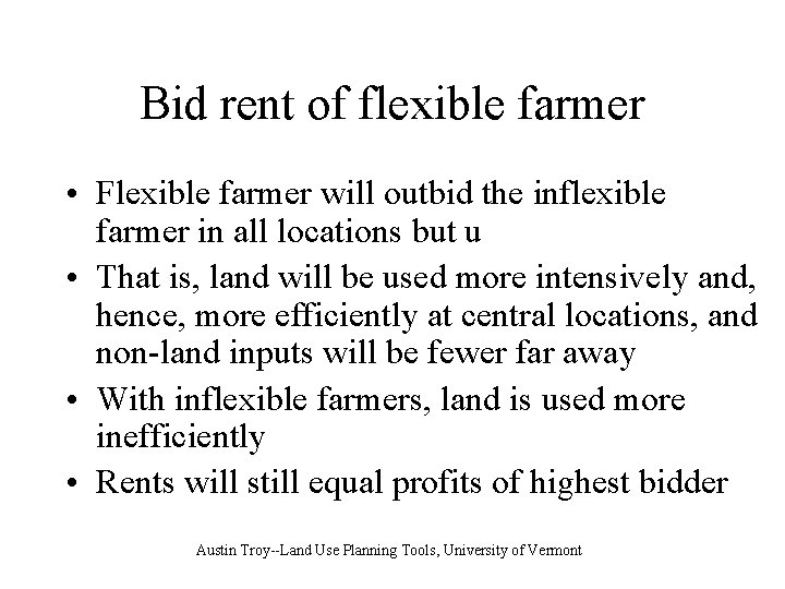 Bid rent of flexible farmer • Flexible farmer will outbid the inflexible farmer in