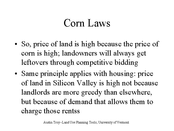 Corn Laws • So, price of land is high because the price of corn