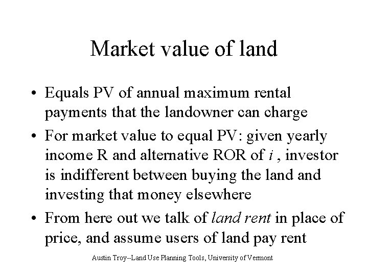 Market value of land • Equals PV of annual maximum rental payments that the
