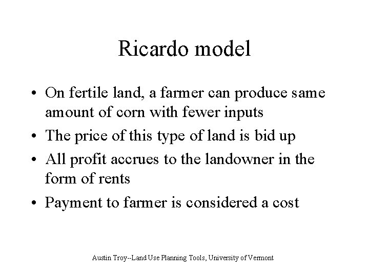 Ricardo model • On fertile land, a farmer can produce same amount of corn