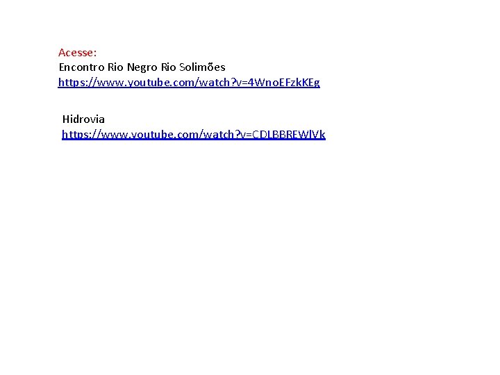 Acesse: Encontro Rio Negro Rio Solimões https: //www. youtube. com/watch? v=4 Wno. EFzk. KEg