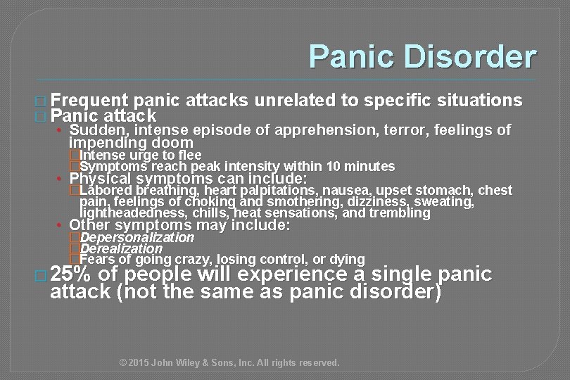 Panic Disorder � Frequent panic � Panic attacks unrelated to specific situations • Sudden,