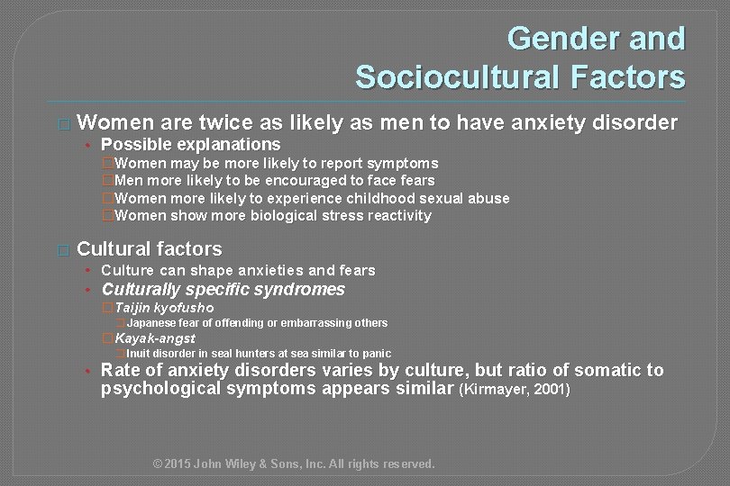 Gender and Sociocultural Factors � Women are twice as likely as men to have