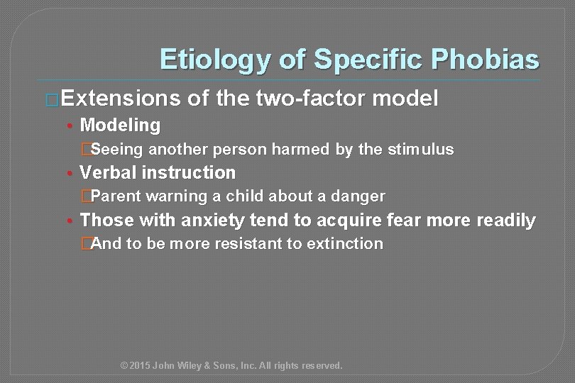 Etiology of Specific Phobias �Extensions of the two-factor model • Modeling �Seeing another person