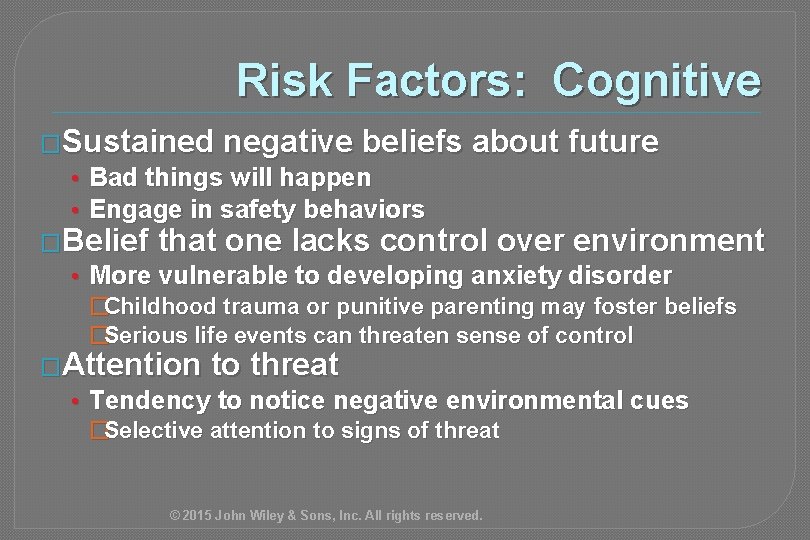 Risk Factors: Cognitive �Sustained negative beliefs about future • Bad things will happen •