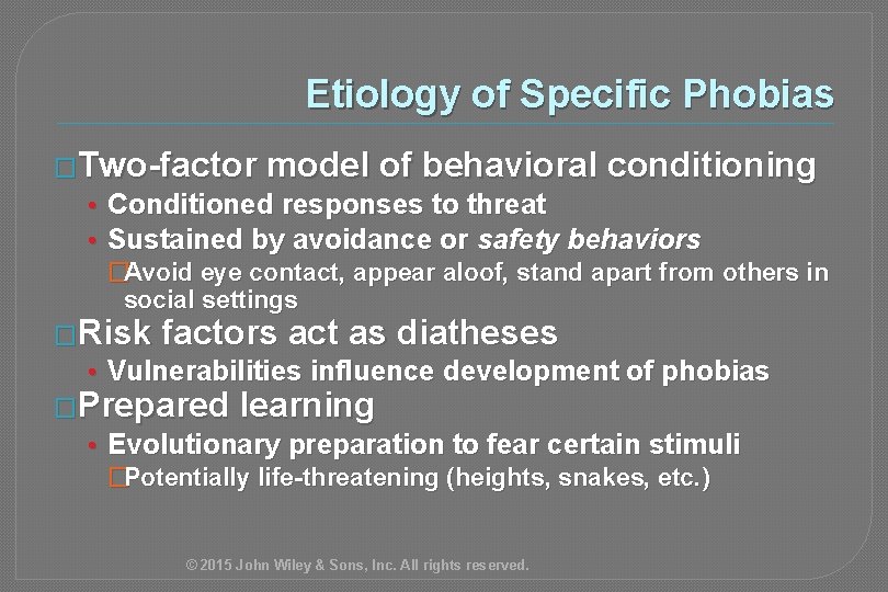 Etiology of Specific Phobias �Two-factor model of behavioral conditioning • Conditioned responses to threat