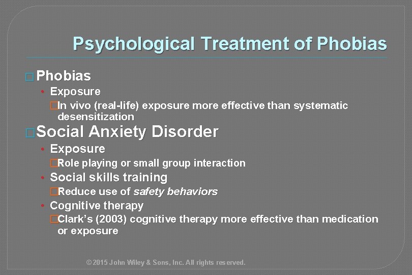 Psychological Treatment of Phobias � Phobias • Exposure �In vivo (real-life) exposure more effective