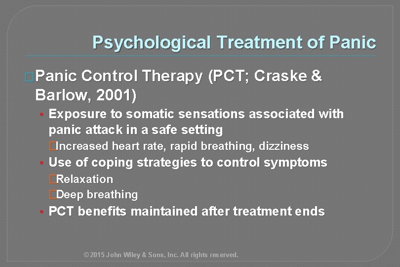 Psychological Treatment of Panic �Panic Control Therapy (PCT; Craske & Barlow, 2001) • Exposure