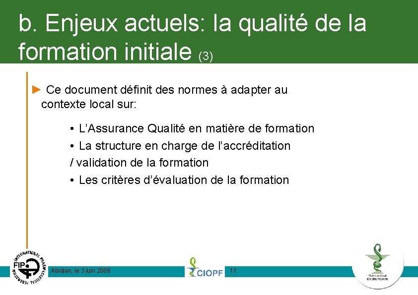 b. Enjeux actuels: la qualité de la formation initiale (3) ► Ce document définit