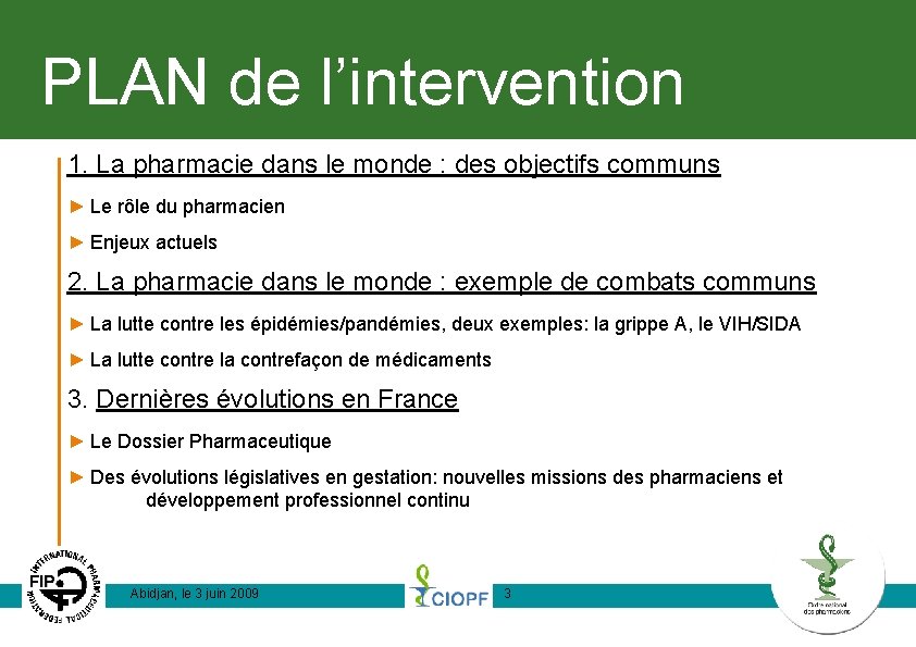 PLAN de l’intervention 1. La pharmacie dans le monde : des objectifs communs ►