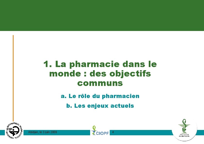 1. La pharmacie dans le monde : des objectifs communs a. Le rôle du