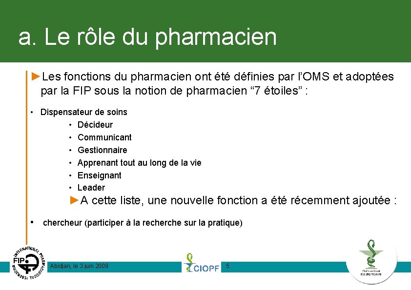 a. Le rôle du pharmacien ►Les fonctions du pharmacien ont été définies par l’OMS