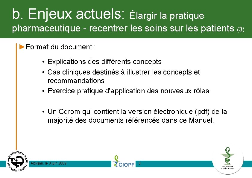 b. Enjeux actuels: Élargir la pratique pharmaceutique - recentrer les soins sur les patients