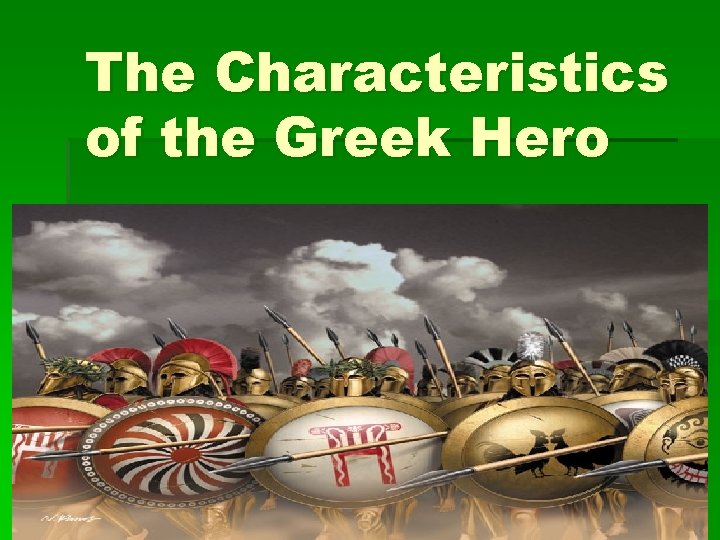 The Characteristics of the Greek Hero 