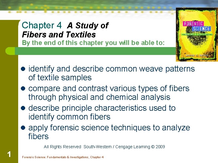 Chapter 4 A Study of Fibers and Textiles By the end of this chapter