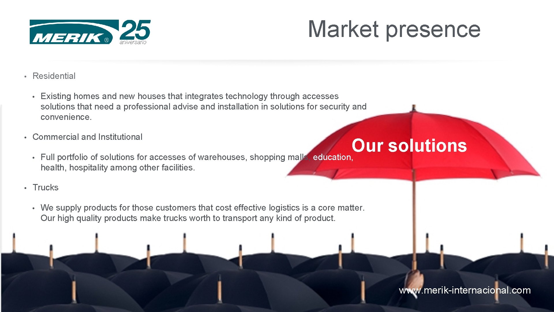 Market presence • Residential • • Existing homes and new houses that integrates technology Market presence • Residential • • Existing homes and new houses that integrates technology