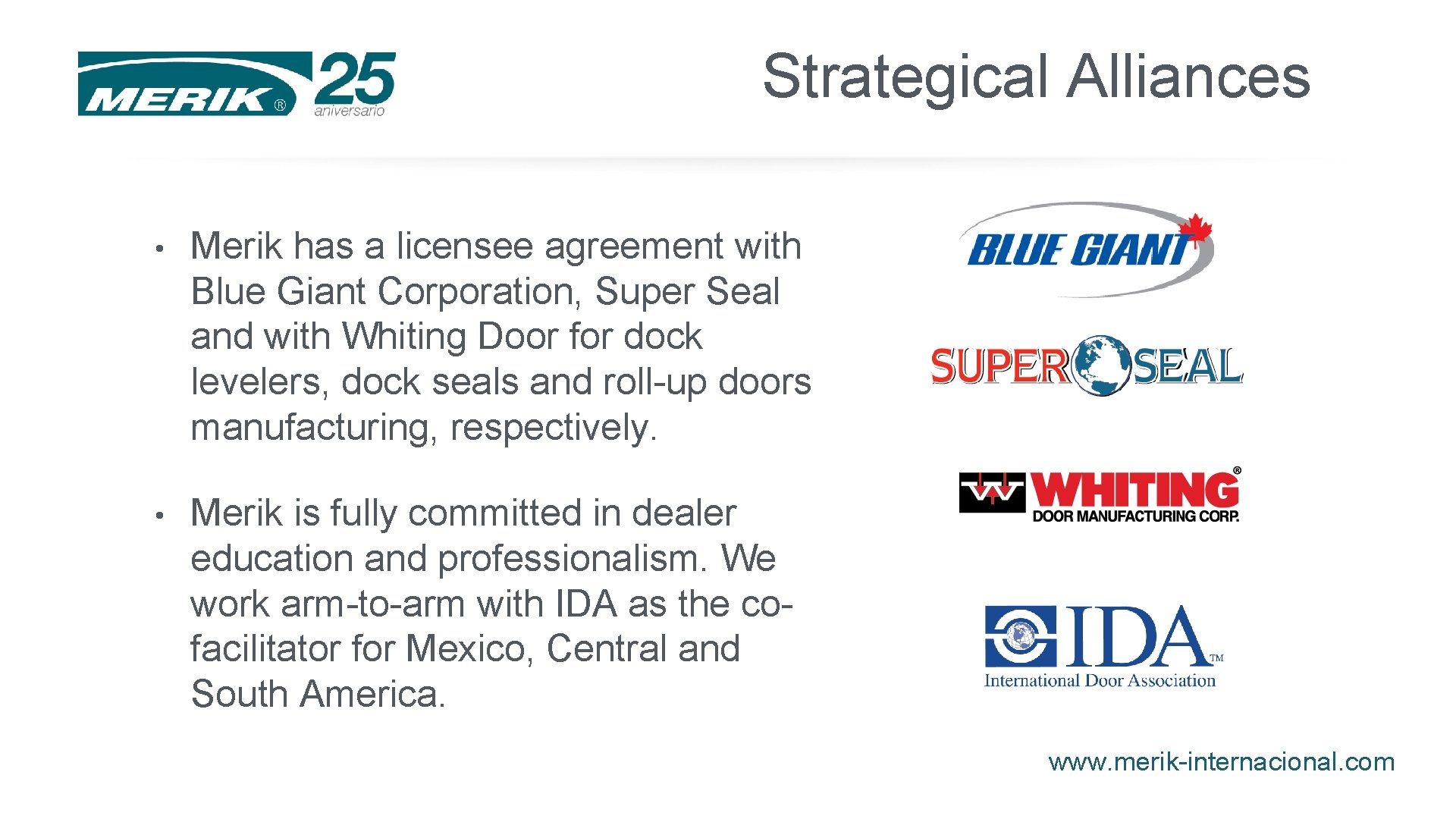 Strategical Alliances • Merik has a licensee agreement with Blue Giant Corporation, Super Seal Strategical Alliances • Merik has a licensee agreement with Blue Giant Corporation, Super Seal