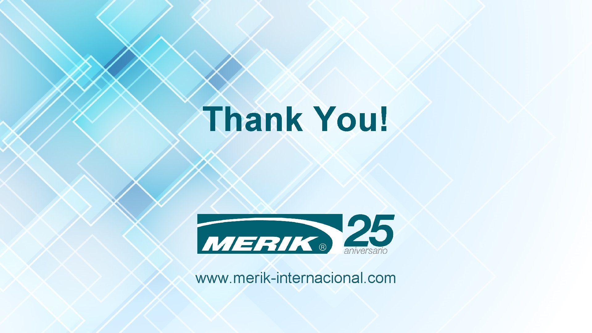 Thank You! www. merik-internacional. com Thank You! www. merik-internacional. com