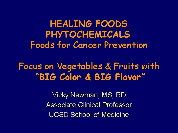 HEALING FOODS PHYTOCHEMICALS Foods for Cancer Prevention Focus on Vegetables & Fruits with “BIG