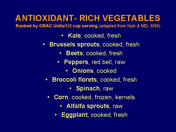 ANTIOXIDANT- RICH VEGETABLES Ranked by ORAC Units/1/2 cup serving (adapted from Nutr & MD,