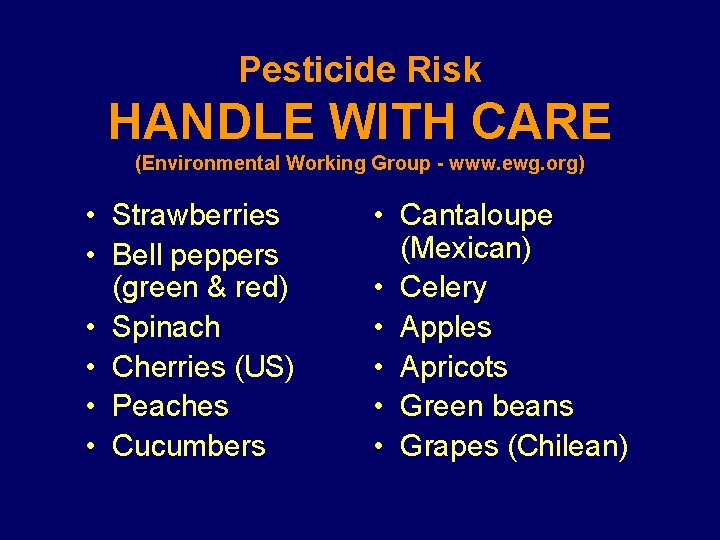 Pesticide Risk HANDLE WITH CARE (Environmental Working Group - www. ewg. org) • Strawberries