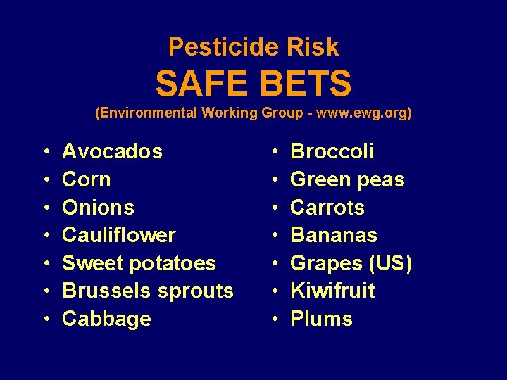 Pesticide Risk SAFE BETS (Environmental Working Group - www. ewg. org) • • Avocados