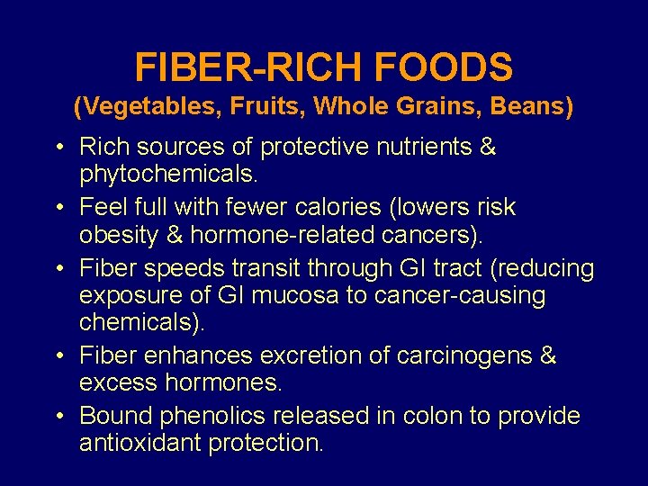 FIBER-RICH FOODS (Vegetables, Fruits, Whole Grains, Beans) • Rich sources of protective nutrients &