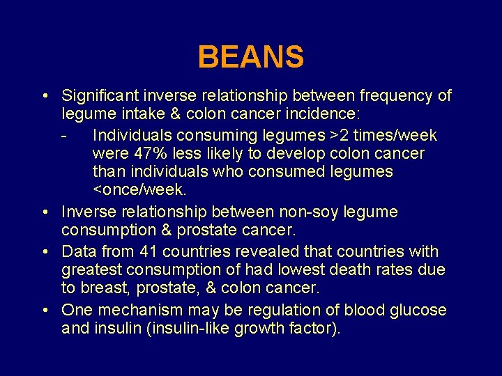 BEANS • Significant inverse relationship between frequency of legume intake & colon cancer incidence: