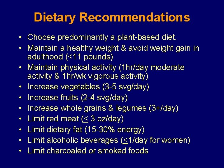 Dietary Recommendations • Choose predominantly a plant-based diet. • Maintain a healthy weight &