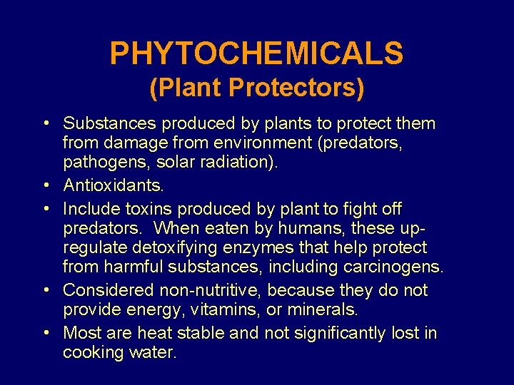PHYTOCHEMICALS (Plant Protectors) • Substances produced by plants to protect them from damage from