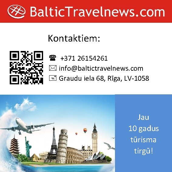 Kontaktiem: +371 26154261 info@baltictravelnews. com Graudu iela 68, Rīga, LV-1058 Jau 10 gadus tūrisma