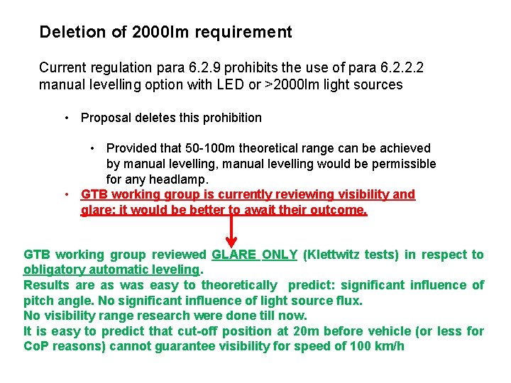 Deletion of 2000 lm requirement Current regulation para 6. 2. 9 prohibits the use