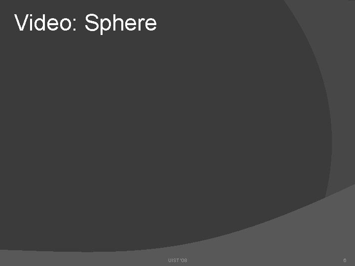 Video: Sphere UIST '08 6 
