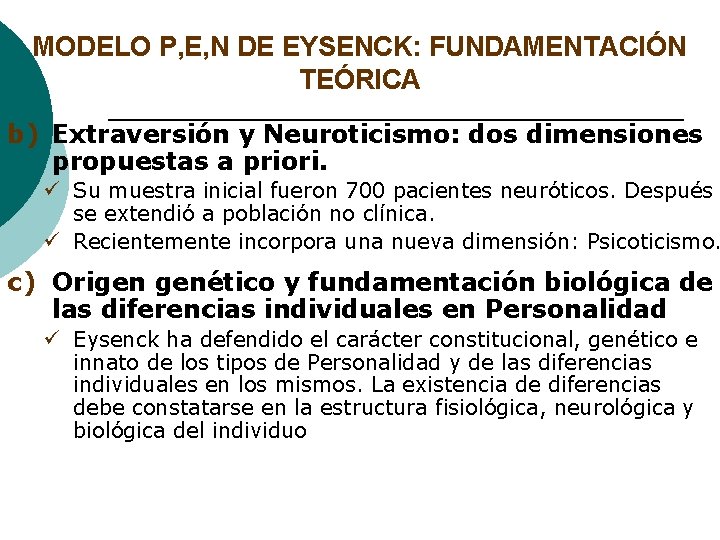 MODELO P, E, N DE EYSENCK: FUNDAMENTACIÓN TEÓRICA b) Extraversión y Neuroticismo: dos dimensiones