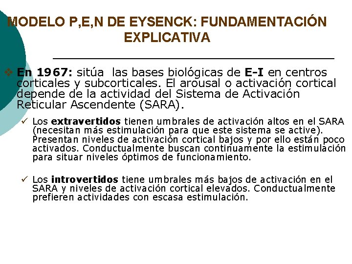 MODELO P, E, N DE EYSENCK: FUNDAMENTACIÓN EXPLICATIVA v En 1967: sitúa las bases