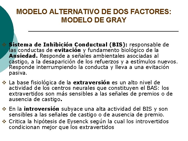 MODELO ALTERNATIVO DE DOS FACTORES: MODELO DE GRAY v Sistema de Inhibición Conductual (BIS):