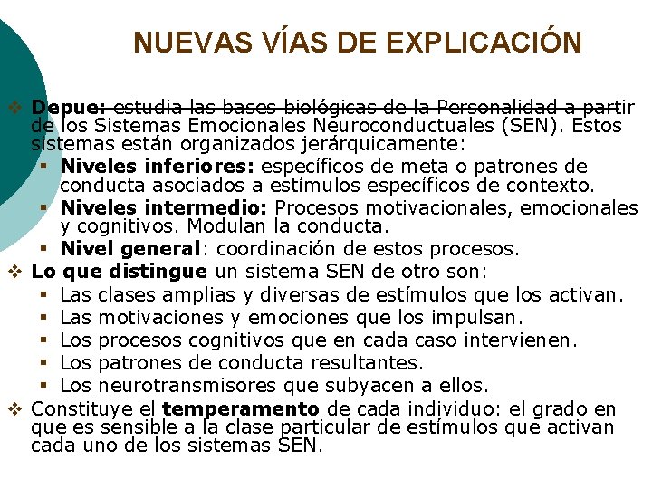 NUEVAS VÍAS DE EXPLICACIÓN v Depue: estudia las bases biológicas de la Personalidad a