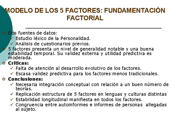 MODELO DE LOS 5 FACTORES: FUNDAMENTACIÓN FACTORIAL v Dos fuentes de datos: ü Estudio