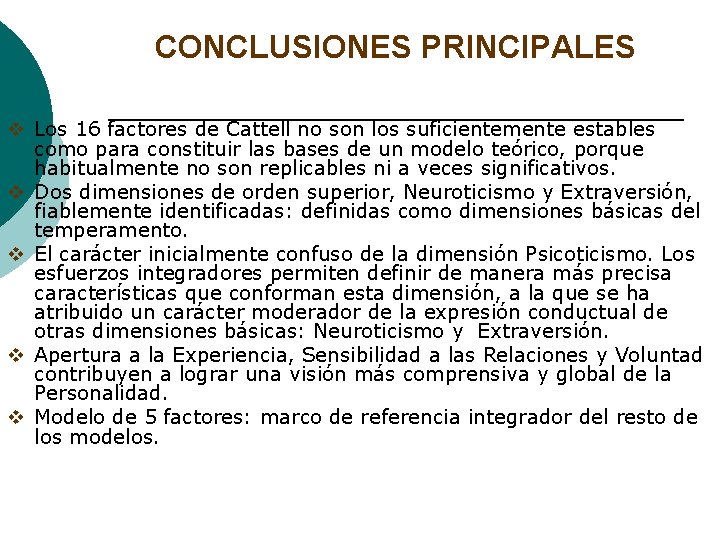 CONCLUSIONES PRINCIPALES v Los 16 factores de Cattell no son los suficientemente estables como