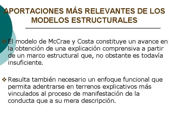 APORTACIONES MÁS RELEVANTES DE LOS MODELOS ESTRUCTURALES v El modelo de Mc. Crae y