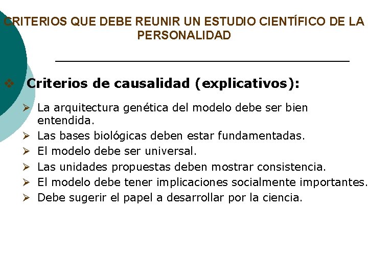 CRITERIOS QUE DEBE REUNIR UN ESTUDIO CIENTÍFICO DE LA PERSONALIDAD v Criterios de causalidad