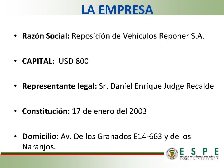 LA EMPRESA • Razón Social: Reposición de Vehículos Reponer S. A. • CAPITAL: USD