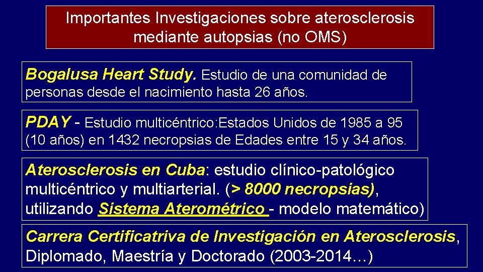 Importantes Investigaciones sobre aterosclerosis mediante autopsias (no OMS) Bogalusa Heart Study. Estudio de una